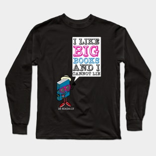 I Like Big Books and I Cannot Lie Long Sleeve T-Shirt